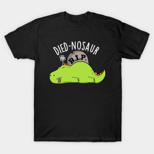 Died-nosaur Funny Dinosaur Puns T-Shirt